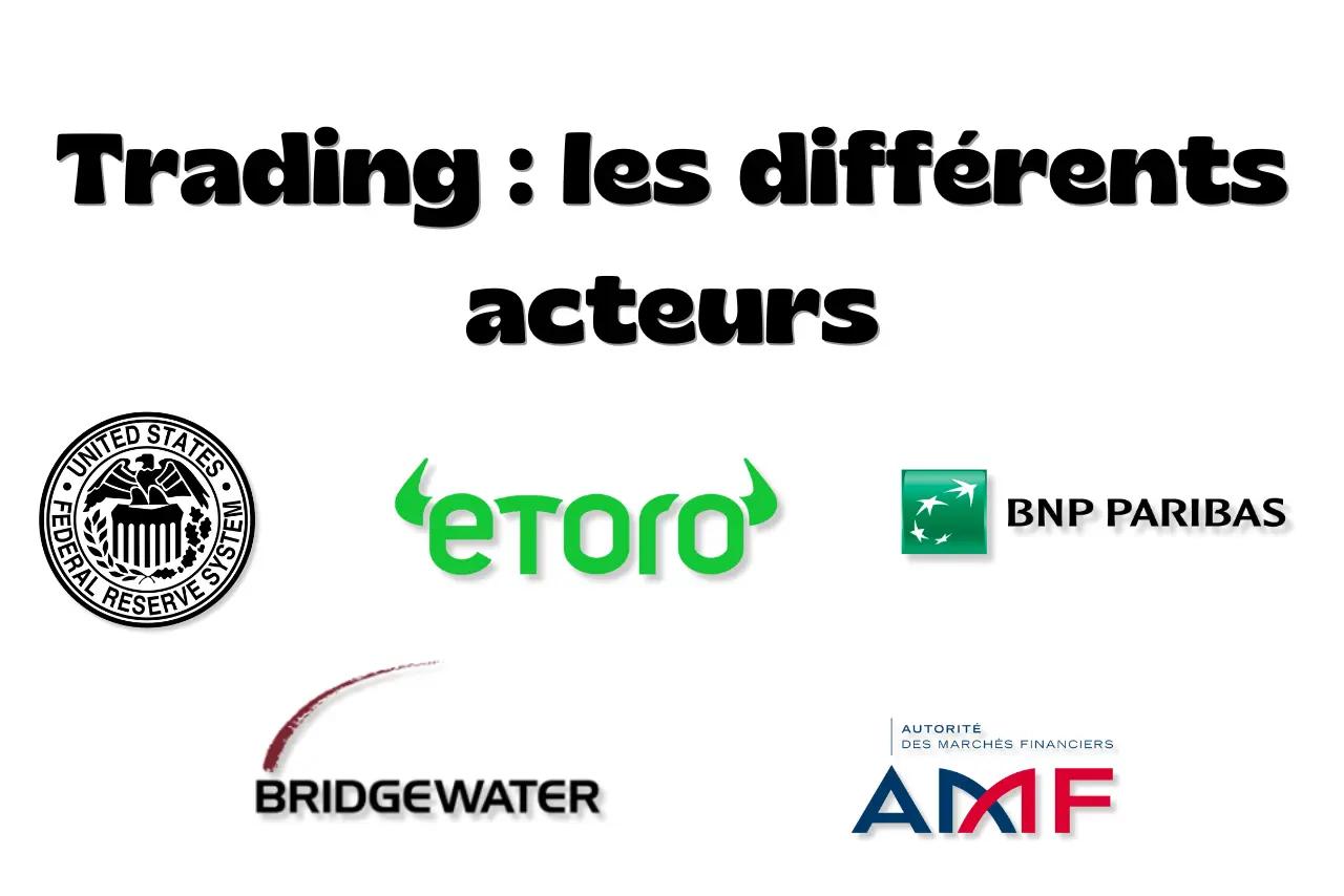 Qui sont les différents acteurs du marché en trading ?