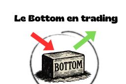 C’est quoi un bottom en trading ?