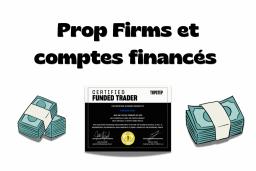 Prop firms et comptes financés : mode d’emploi