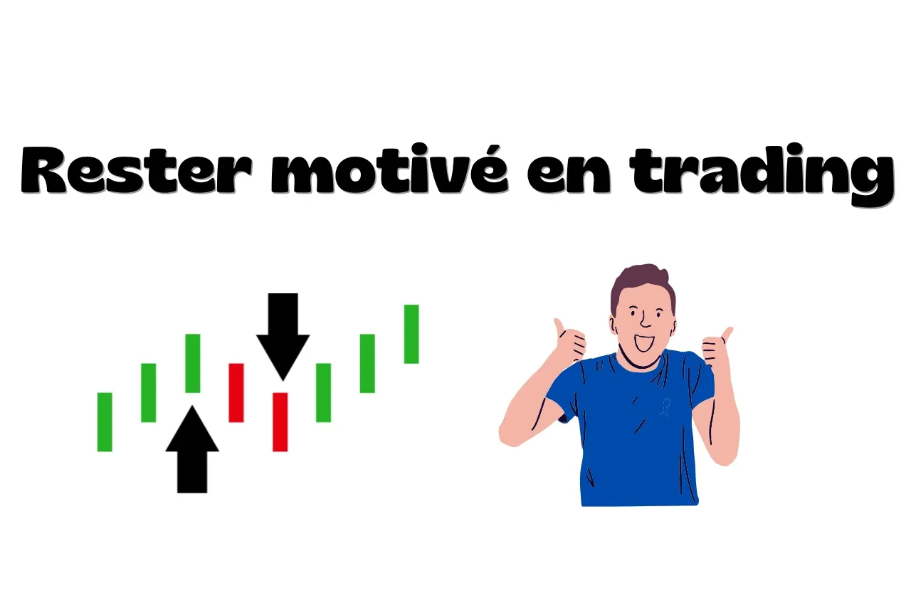 Rester motivé en trading : astuces et conseils 
